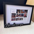 Load image into Gallery viewer, A black-framed memorial picture frame with a white mat, containing a collage of photos and the text 'Never Forget The Absolute Legends' and 'We will miss you' in script on the bottom left.
